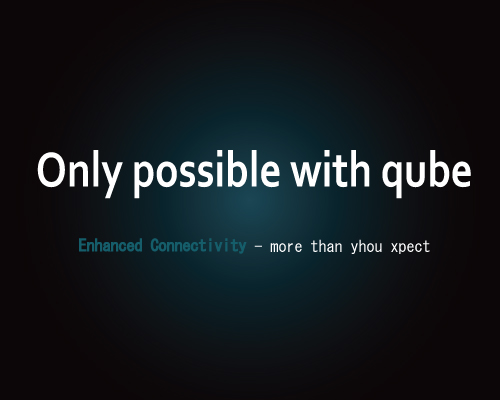 Only possible with qube